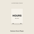 Frosted acrylic business hours plaque by LayerForm Studio